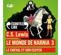 Le Monde De Narnia (tome 3) - Le Cheval Et Son Écuyer (audiolibro)