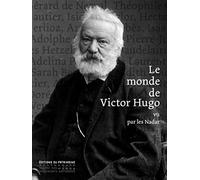 Le monde de Victor Hugo: Vu par les Nadar