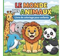 LE MONDE DES ANIMAUX - Livre de Coloriage: Grand cahier de 50 dessins simples et amusants - idéal pour enfants 3-6 ans, maternelle et débutants
