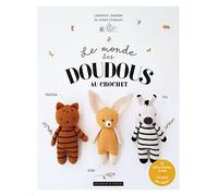 Le monde des doudous au crochet: 15 petits animaux à créer + les bases pour débuter