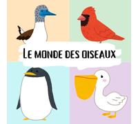 Le monde des oiseaux: A simple and educational French book for kids to discover the world of birds
