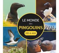 Le Monde des Pingouins: Livre sur les pingouins pour les enfants dès 6 ans