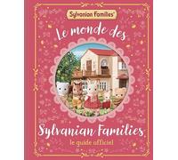 Le monde des Sylvanian Families: Le guide officiel