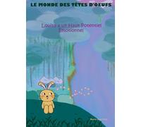 Le monde des têtes d'oeufs: Louisa a un Haut Potentiel Émotionnel: 4