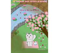 Le monde des têtes d'oeufs: Mïra a du caractère: 3