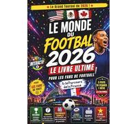 Le Monde du Football 2026 - Le Livre Interactif Ultime pour Enfants: Quiz, Records, Stars, équipes, Stades et Calendrier Complet du Tournoi, avec le Parcours de l’équipe de France