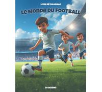 Le Monde du Football: 50 Dessins à Colorier: Livre de Coloriage pour Enfants