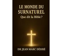 LE MONDE DU SURNATUREL: Que dit la Bible ?