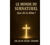 LE MONDE DU SURNATUREL: Que dit la Bible ?