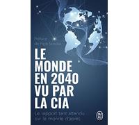 Le monde en 2040 vu par la CIA et le Conseil National du Renseignement: Le rapport tant attendu sur le monde d'après