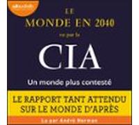 Le Monde En 2040 Vu Par La CIA Et Le Conseil National Du Renseignement : Un Monde Plus Contesté