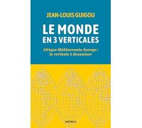 Le monde en 3 verticales: Afrique-Méditerranée-Europe : la verticale à dynamiser