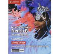 Le monde en français Coursebook with Digital Access (2 Years): French B for the IB Diploma