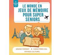 LE MONDE EN JEUX DE MÉMOIRE POUR SUPER SENIORS: Un voyage culturel sur 5 continents pour renforcer la mémoire, stimuler la logique et garder l’esprit vif. Le cadeau idéal pour les seniors.