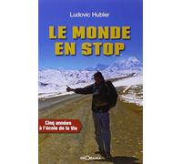 Le monde en stop: Cinq années à l'école de la vie