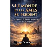 LE MONDE ET LES ÂMES SE PERDENT: Retrouver la lumière intérieure au milieu du chaos