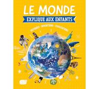 LE MONDE EXPLIQUÉ AUX ENFANTS: Du Big Bang au monde de demain