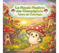 Le Monde Magique des Champignons: Un Voyage Illustré à Colorier pour Enfants Curieux et Créatifs