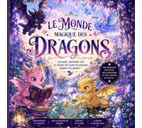 Le monde magique des dragons: colorie, détends-toi et évade-toi dans un univers rempli de magie