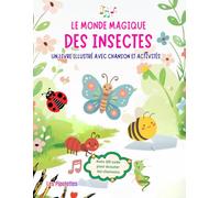 Le Monde Magique des Insectes: Un album interactif avec une histoire, une chanson (paroles incluses + QR code pour l'écouter) et des découvertes ... insectes | Dès 4 ans (Apprendre en chantant)