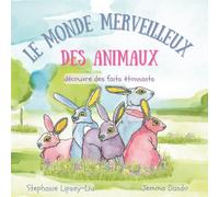 Le Monde Merveilleux des Animaux: découvre des faits étonnants (Incroyables Faits sur les Animaux pour Enfants : Animaux)