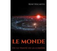 Le Monde Ou Le Traité De La Lumière (ebook)