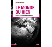 Le monde ou rien: Histoire d'un concept géographique