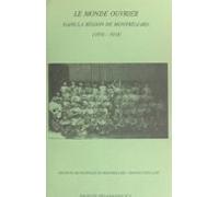 Le Monde Ouvrier Dans La Région De Montbéliard (1850-1914) (ebook)