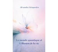 Le monde quantique et L'illusion de la vie