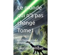 Le monde qui n'a pas changé Tome1: Et si l’histoire n’avait jamais suivi son cours ? (Les mondes impossibles)