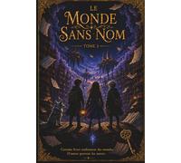 Le Monde Sans Nom: Tome 3