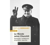 Le monde selon Churchill: Sentences, confidences, prophéties et reparties