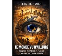 Le Monde vu d’ailleurs: Peuples, mémoires et regards croisés sur l’ordre mondial: 1 (Éssaie Géopolitique)
