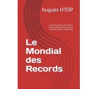 Le Mondial des Records: Le récit complet de la 23e coupe du monde de football: Matchs, portraits et coulisses ( édition independante)