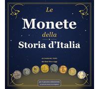 Le Monete Della Storia d'Italia: Un viaggio nel tempo dai greci fino ad oggi