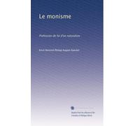 Le monisme: Profession de foi d'un naturaliste
