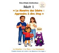 Le Monstre des Désirs : Apprendre à dire Stop: Une histoire pour apprendre à écouter ses envies avec sagesse (Les Monstres et les Anges)