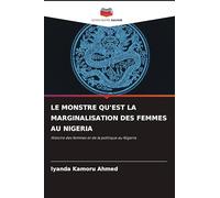 Le Monstre Qu'est La Marginalisation Des Femmes Au Nigeria: Histoire des femmes et de la politique au Nigeria