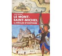 Le Mont Saint-Michel 13 siècles d'histoire (HISTOIRE - HISTOIRE)