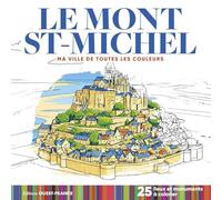 Le Mont Saint-Michel - Ma ville de toutes les couleurs: 25 lieux et monuments à colorier