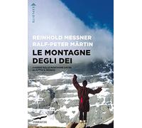 Le montagne degli dei. Viaggio sulle montagne sacre di tutto il mondo (Exploits)
