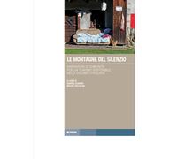 Le montagne del silenzio. Narrazioni di comunità per un turismo sostenibile nelle Dolomiti friulane (Tracce. Itinerari di ricerca)