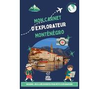 Le Monténégro avec les enfants - Carnet de voyage ludique: Missions, jeux & découvertes pour un voyage en famille dès 6 ans