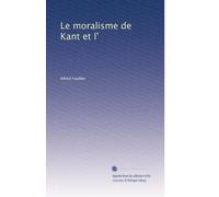 Le moralisme de Kant et l'