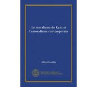 Le moralisme de Kant et l'amoralisme contemporain