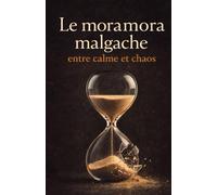 Le moramora malgache entre calme et chaos: Voyage au cœur d'une culture où le temps refuse d'accélérer