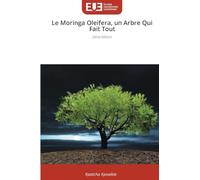 Le Moringa Oleifera, un Arbre Qui Fait Tout: 2ème édition