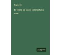 Le Morne-au-Diable ou l'aventurier: Tome 1
