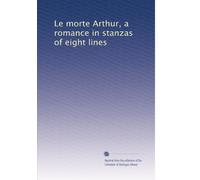 Le morte Arthur, a romance in stanzas of eight lines