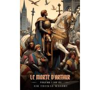 LE MORTE D’ARTHUR VOLUME I (OF II): Illustrated Edition